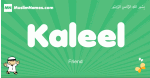 Kaleel arabic boys name and meaning, quranic boys name Kaleel