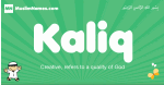 Kaliq arabic boys name and meaning, quranic boys name Kaliq