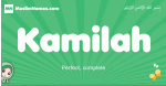 Kamilah arabic girl name and meaning, quranic girls name Kamilah