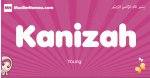 Kanizah arabic girls name and meaning, muslim girl name Kanizah