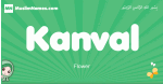 Kanval arabic girl name and meaning, quranic girls name Kanval