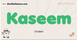 Kaseem muslim boys name and meaning, islamic boys name Kaseem