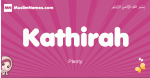 Kathirah arabic girls name and meaning, muslim girl name Kathirah