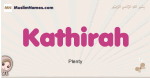 Kathirah muslim girls name and meaning, islamic girls name Kathirah