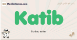 Katib muslim boys name and meaning, islamic boys name Katib