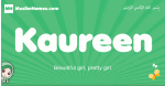 Kaureen arabic girl name and meaning, quranic girls name Kaureen