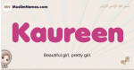 Kaureen muslim girls name and meaning, islamic girls name Kaureen