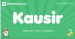 Kausir arabic boys name and meaning, quranic boys name Kausir