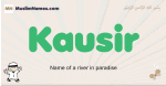 Kausir muslim boys name and meaning, islamic boys name Kausir