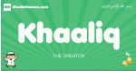 Khaaliq arabic boys name and meaning, quranic boys name Khaaliq
