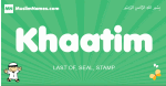 Khaatim arabic boys name and meaning, quranic boys name Khaatim