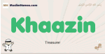 Khaazin muslim boys name and meaning, islamic boys name Khaazin