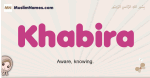 Khabira muslim girls name and meaning, islamic girls name Khabira