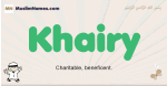Khairy muslim boys name and meaning, islamic boys name Khairy