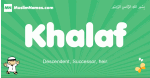 Khalaf arabic boys name and meaning, quranic boys name Khalaf