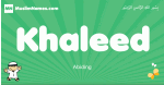 Khaleed arabic boys name and meaning, quranic boys name Khaleed