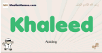 Khaleed muslim boys name and meaning, islamic boys name Khaleed