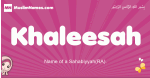 Khaleesah arabic girls name and meaning, muslim girl name Khaleesah