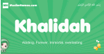 Khalidah arabic girl name and meaning, quranic girls name Khalidah