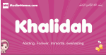 Khalidah arabic girls name and meaning, muslim girl name Khalidah