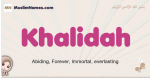 Khalidah muslim girls name and meaning, islamic girls name Khalidah