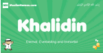 Khalidin arabic boys name and meaning, quranic boys name Khalidin