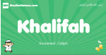 Khalifah arabic boys name and meaning, quranic boys name Khalifah