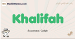Khalifah muslim boys name and meaning, islamic boys name Khalifah