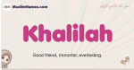 Khalilah muslim girls name and meaning, islamic girls name Khalilah