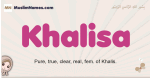 Khalisa muslim girls name and meaning, islamic girls name Khalisa