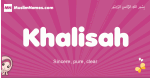 Khalisah arabic girls name and meaning, muslim girl name Khalisah