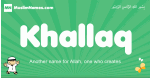 Khallaq arabic boys name and meaning, quranic boys name Khallaq
