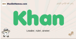 Khan muslim boys name and meaning, islamic boys name Khan
