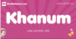 Khanum arabic girls name and meaning, muslim girl name Khanum