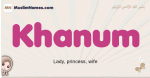Khanum muslim girls name and meaning, islamic girls name Khanum