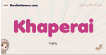 Khaperai muslim girls name and meaning, islamic girls name Khaperai