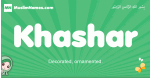 Khashar arabic girl name and meaning, quranic girls name Khashar