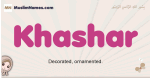 Khashar muslim girls name and meaning, islamic girls name Khashar