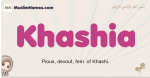 Khashia muslim girls name and meaning, islamic girls name Khashia