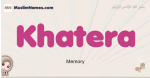 Khatera muslim girls name and meaning, islamic girls name Khatera