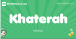 Khaterah arabic girl name and meaning, quranic girls name Khaterah