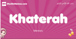 Khaterah arabic girls name and meaning, muslim girl name Khaterah