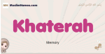 Khaterah muslim girls name and meaning, islamic girls name Khaterah