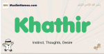 Khathir muslim boys name and meaning, islamic boys name Khathir