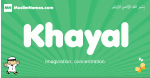 Khayal arabic boys name and meaning, quranic boys name Khayal