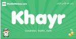 Khayr arabic boys name and meaning, quranic boys name Khayr