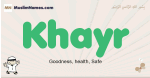 Khayr muslim boys name and meaning, islamic boys name Khayr