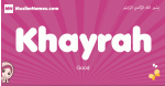 Khayrah arabic girls name and meaning, muslim girl name Khayrah