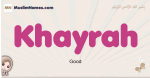 Khayrah muslim girls name and meaning, islamic girls name Khayrah