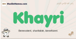 Khayri muslim boys name and meaning, islamic boys name Khayri